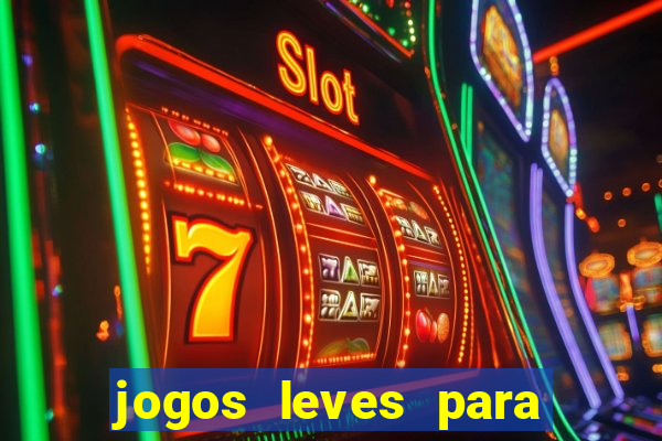 jogos leves para pc fraco blog